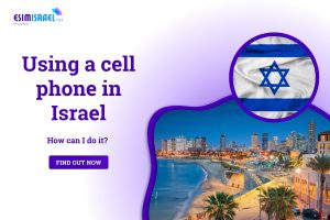 Using A Cell Phone in Israel